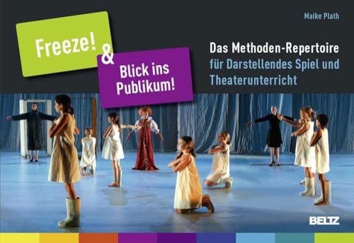 »Freeze!« & »Blick ins Publikum!«: Das Methoden-Repertoire für Darstellendes Spiel und Theaterunterricht. 96 Karten (B5-Karton) mit 12-seitigem Booklet in Klappbox