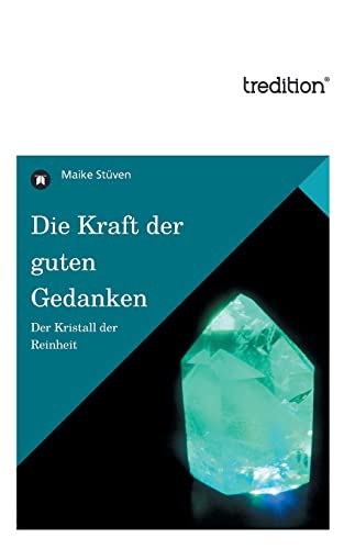 Die Kraft der guten Gedanken: Der Kristall der Reinheit