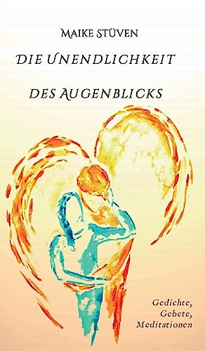 Die Unendlichkeit des Augenblicks: Gedichte, Gebete und Meditationen von Tredition Gmbh