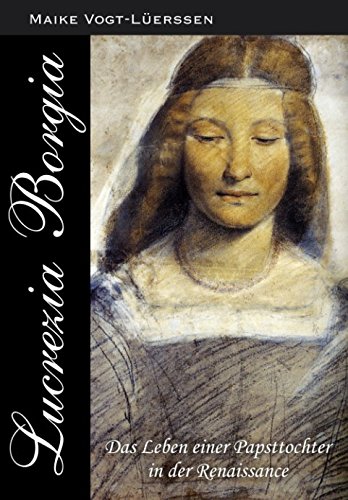 Lucrezia Borgia: Das Leben einer Papsttochter in der Renaissance von Independently published