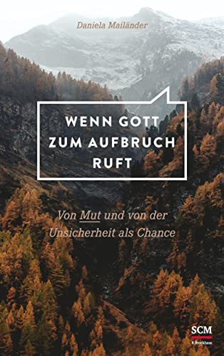 Wenn Gott zum Aufbruch ruft: Von Mut und von der Unsicherheit als Chance von SCM R.Brockhaus