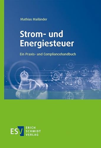 Strom- und Energiesteuer: Ein Praxis- und Compliancehandbuch von Schmidt, Erich