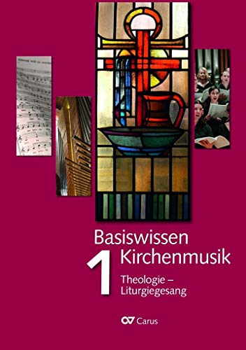Basiswissen Kirchenmusik (Band 1): Theologie - Liturgiegesang von Carus-Verlag Stuttgart