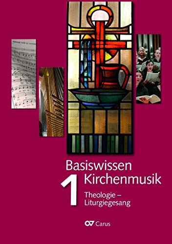 Basiswissen Kirchenmusik (Band 1): Theologie - Liturgiegesang von CARUS