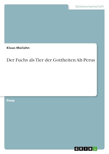 Der Fuchs als Tier der Gottheiten Alt-Perus