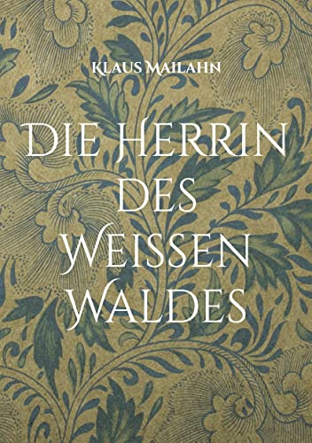 Die Herrin des Weißen Waldes: Die Göttin im Westerwald und ihre christliche Nachfolgerin: Maria Magdalena