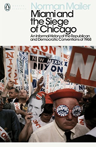Miami and the Siege of Chicago: An Informal History of the Republican and Democratic Conventions of 1968 (Penguin Modern Classics) von Penguin