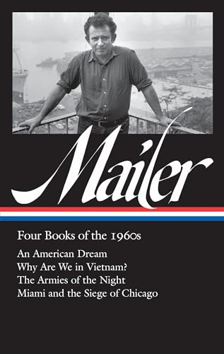 Norman Mailer: Four Books of the 1960s (LOA #305): An American Dream / Why Are We in Vietnam? / The Armies of the Night / Miami and the Siege of ... of America Norman Mailer Edition, Band 1) von Library of America