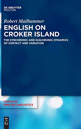 English on Croker Island: The Synchronic and Diachronic Dynamics of Contact and Variation (Topics in English Linguistics [TiEL], 109) von Walter de Gruyter
