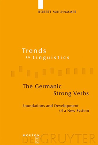 The Germanic Strong Verbs: Foundations and Development of a New System (Trends in Linguistics. Studies and Monographs [TiLSM], 183)