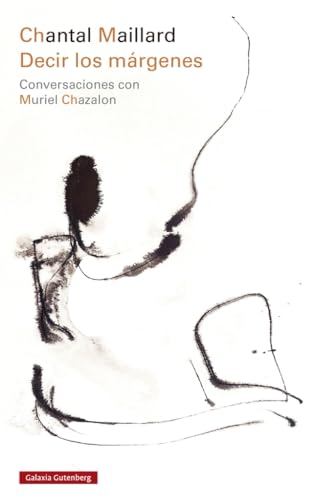 Decir los márgenes: Conversaciones con Muriel Chazalon (Ensayo) von Galaxia Gutenberg, S.L.