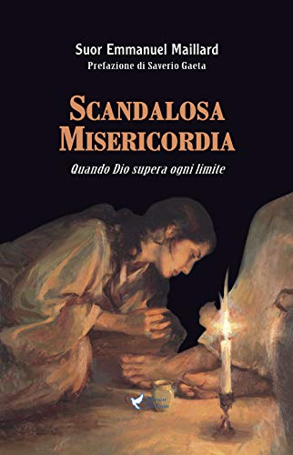 Scandalosa Misericordia: Quando Dio supera ogni limite