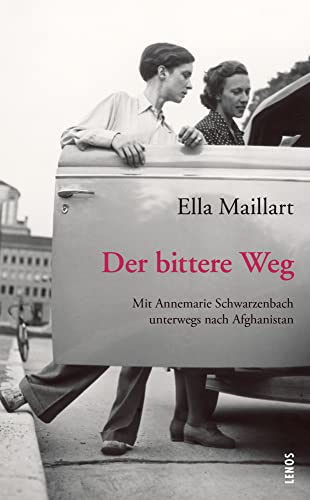Der bittere Weg: Mit Annemarie Schwarzenbach unterwegs nach Afghanistan (LP) von Lenos Verlag