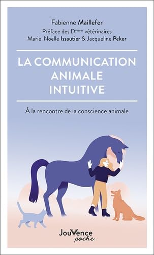 La communication animale intuitive: A la rencontre de la conscience animale von JOUVENCE