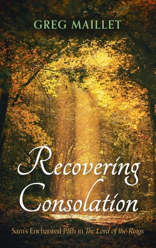 Recovering Consolation: Sam's Enchanted Path in the Lord of the Rings von Pickwick Publications