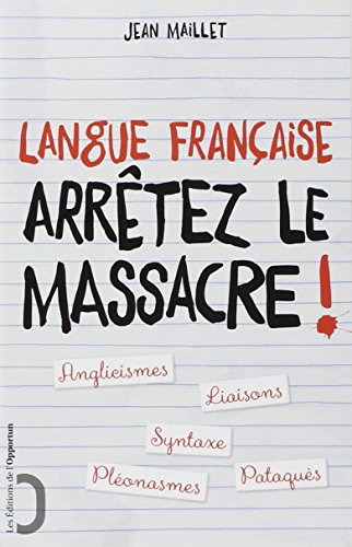 Langue française : Arrêtez le massacre ! von OPPORTUN