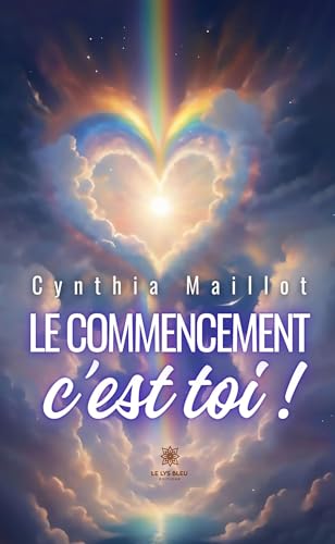 Le commencement c’est toi ! von LE LYS BLEU EDITIONS SAS