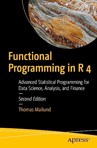 Functional Programming in R 4: Advanced Statistical Programming for Data Science, Analysis, and Finance von Apress