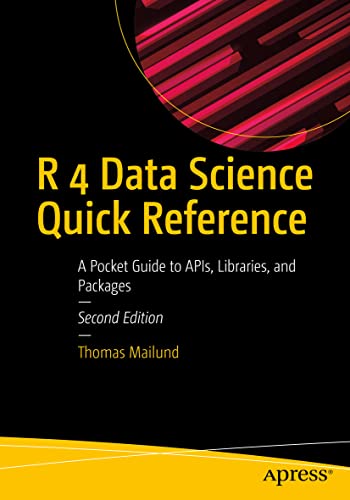 R 4 Data Science Quick Reference: A Pocket Guide to APIs, Libraries, and Packages von Apress