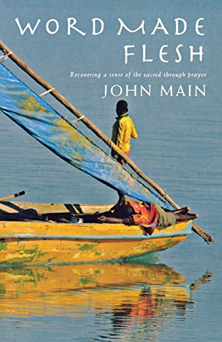 Word Made Flesh: Recovering a Sense of the Sacred Through Prayer