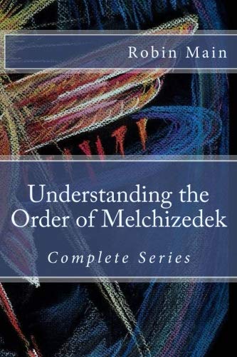 Understanding the Order of Melchizedek von Sapphire Throne Ministries