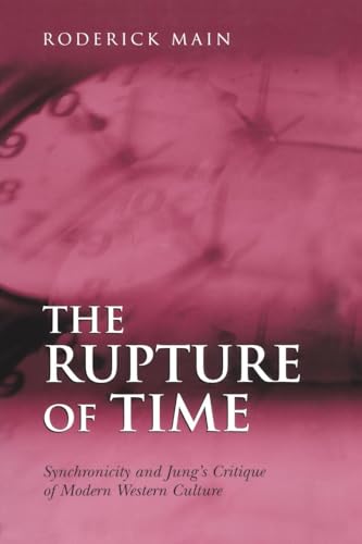 The Rupture of Time: Synchronicity and Jung's Critique of Modern Western Culture von Routledge