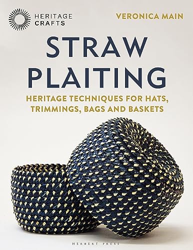 Straw Plaiting: Heritage Techniques for Hats, Trimmings, Bags and Baskets (Heritage Crafts) von Herbert Press
