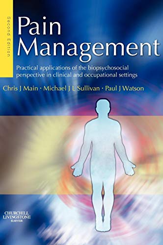 Pain Management: Practical applications of the biopsychosocial perspective in clinical and occupational settings von Churchill Livingstone