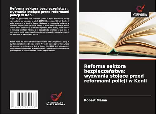 Reforma sektora bezpiecze¿stwa: wyzwania stoj¿ce przed reformami policji w Kenii von Wydawnictwo Nasza Wiedza
