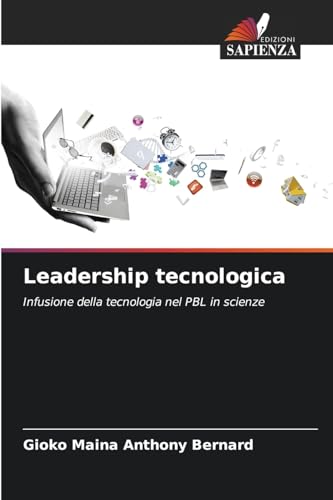 Leadership tecnologica: Infusione della tecnologia nel PBL in scienze von Edizioni Sapienza
