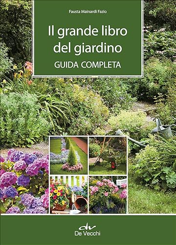 Il grande libro del giardino. Guida completa (Natura enciclopedia) von De Vecchi