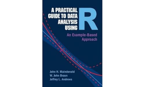 A Practical Guide to Data Analysis Using R: An Example-Based Approach