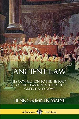 Ancient Law: Its Connection to the History of the Classical Society of Greece and Rome von Lulu