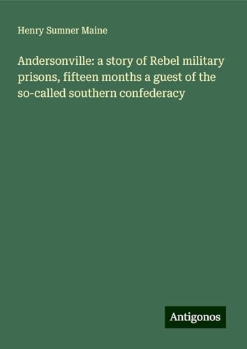 Andersonville: a story of Rebel military prisons, fifteen months a guest of the so-called southern confederacy