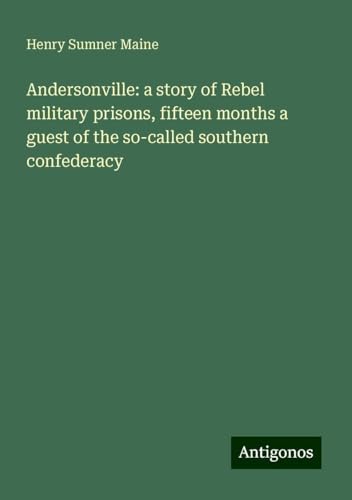 Andersonville: a story of Rebel military prisons, fifteen months a guest of the so-called southern confederacy