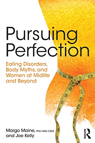 Pursuing Perfection: Eating Disorders, Body Myths and Women at Midlife and Beyond von Routledge