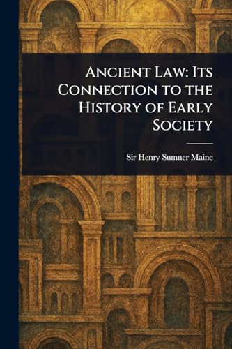 Ancient Law: Its Connection to the History of Early Society von Anson Street Press