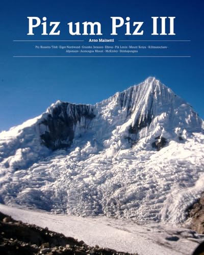 Piz um Piz III: Ein Bündner in den Bergen der Welt von Edition Somedia
