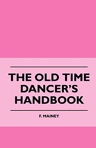 The Old Time Dancer's Handbook The Old Time Dancer's Handbook von Read Books
