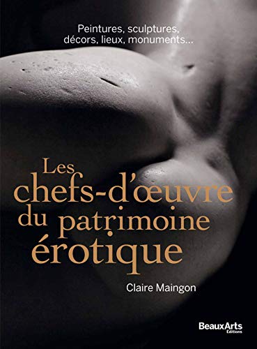 LES CHEFS-D'OEUVRE DU PATRIMOINE EROTIQUE: PEINTURES,SCULPTURES,MONUMENTS,DECORS,LIEUX INSOLITES von TASCHEN