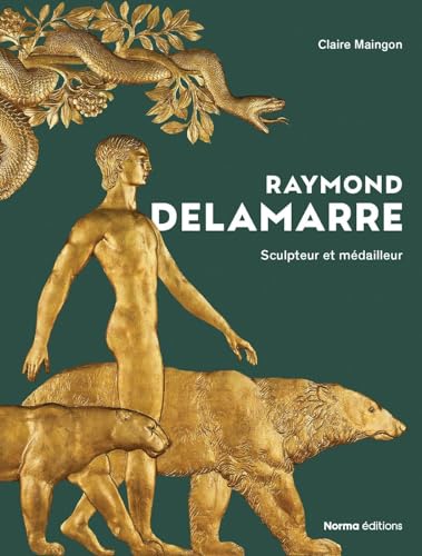 Raymond Delamarre: Sculpteur Et Médailliste Raymond Delamarre: Sculpteur Et Médailliste von Norma