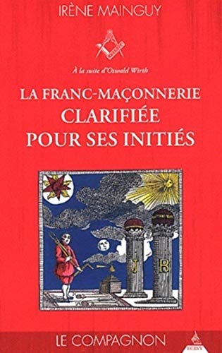 La franc-maçonnerie clarifiée pour ses initiés - tome 2 Le compagnon (2)