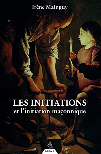 Les initiations et l'initiation maçonnique: Orné de 66 illustrations von DERVY