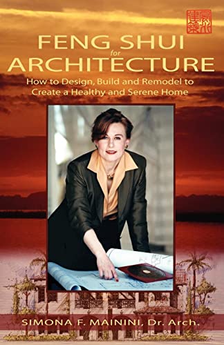 Feng Shui For Architecture: How to Design, Build and Remodel to Create A Healthy and Serene Home von Xlibris