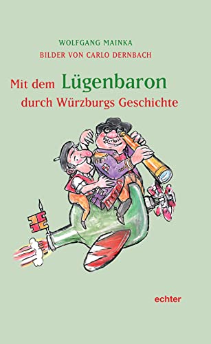 Mit dem Lügenbaron durch Würzburgs Geschichte: Mit Bildern von Carlo Dernbach von Echter Verlag GmbH