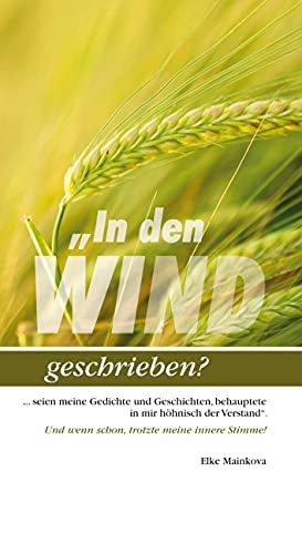 "In den Wind geschrieben?: ...seien meine Gedichte und Geschichten, behauptete in mir höhnisch der Verstand". von tredition