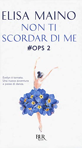 Non ti scordar di me. #Ops (Libro 2) (BUR Narrativa)