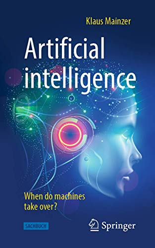 Artificial intelligence - When do machines take over? (Technik im Fokus) von Springer