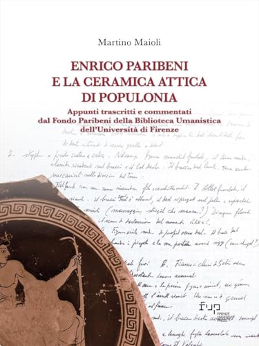 Enrico Paribeni e la ceramica attica di Populonia. Appunti trascritti e commentati dal Fondo Paribeni della Biblioteca Umanistica dell'Università di Firenze (Biblioteca di storia) Enrico Paribeni e la ceramica attica di Populonia. Appunti trascritti e commentati dal Fondo Paribeni della Biblioteca Umanistica dell'Università di Firenze (Biblioteca di storia) von Firenze University Press