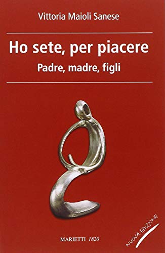 Ho sete, per piacere. Padre, madre, figli (L' eco, Band 45) von Marietti